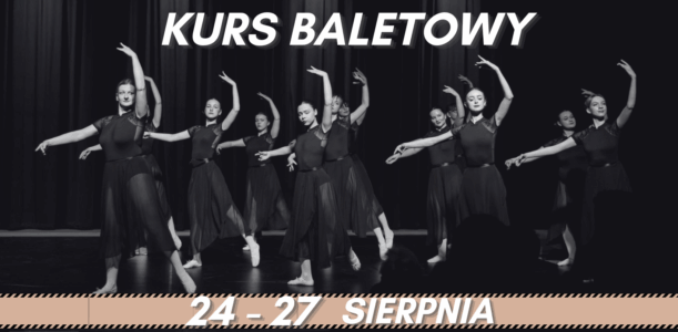 Rusza druga edycja Wakacyjnego Kursu Baletowego!
