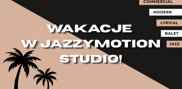 WAKACJE W JAZZYMOTION STUDIO
