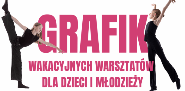 Grafik Wakacyjnych Warsztatów Tanecznych dla dzieci i młodzieży!